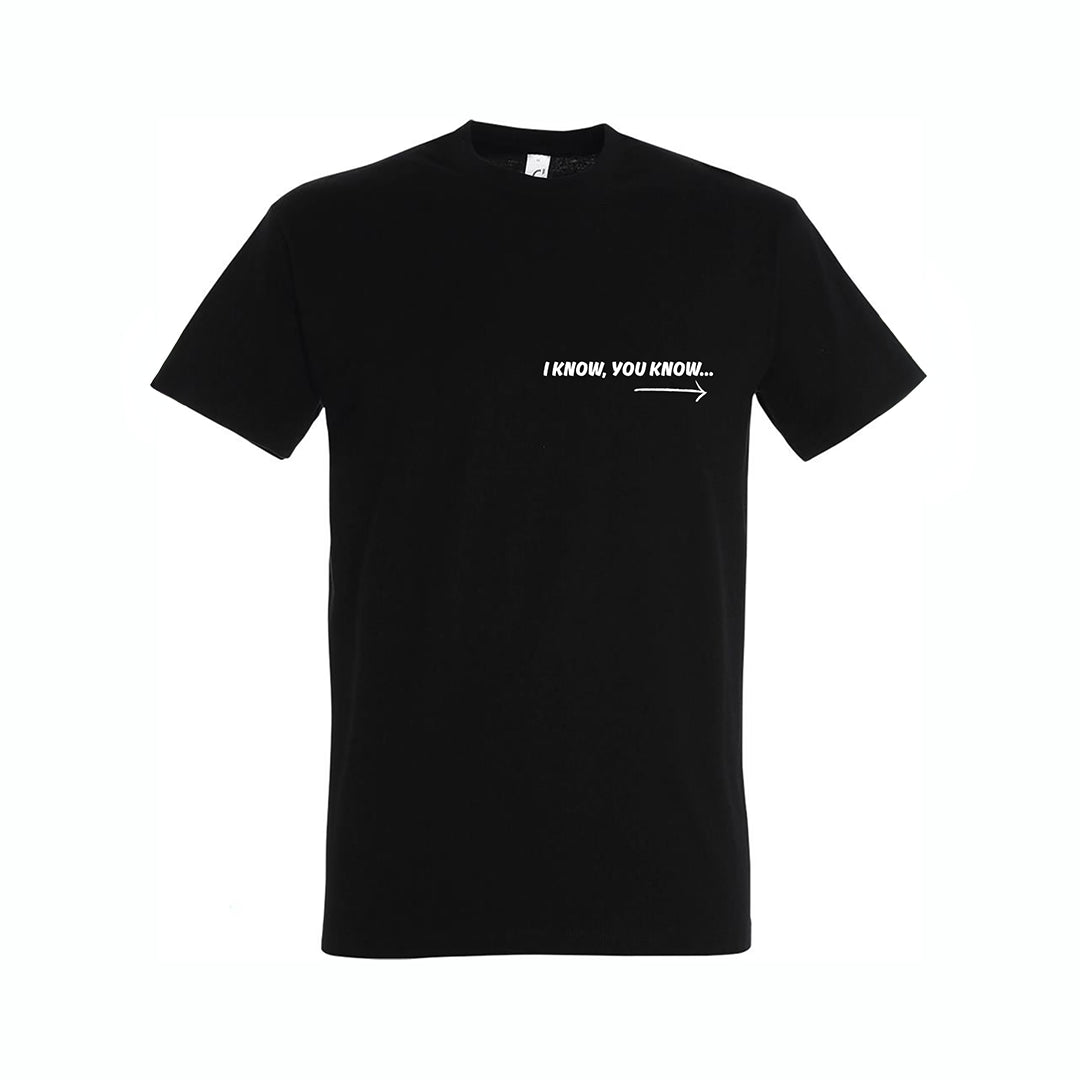 T-SHIRT - "I KNOW, YOU KNOW"