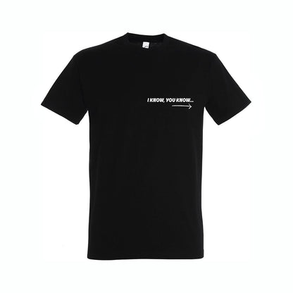 T-SHIRT - "I KNOW, YOU KNOW"