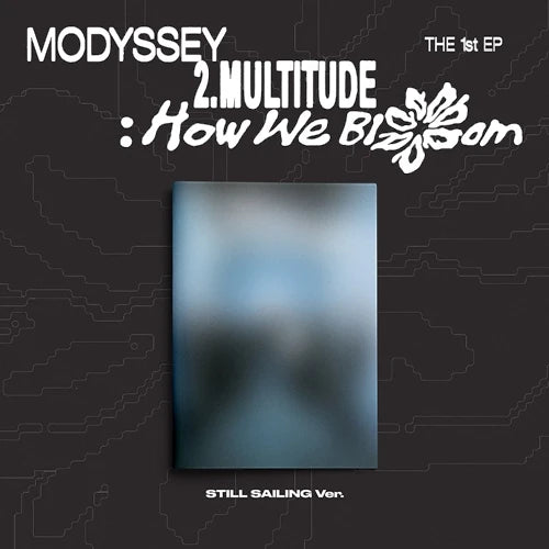 MODYSSEY – The 1st EP [2.Multitude: How We Bloom] (STILL SAILING VER.)
